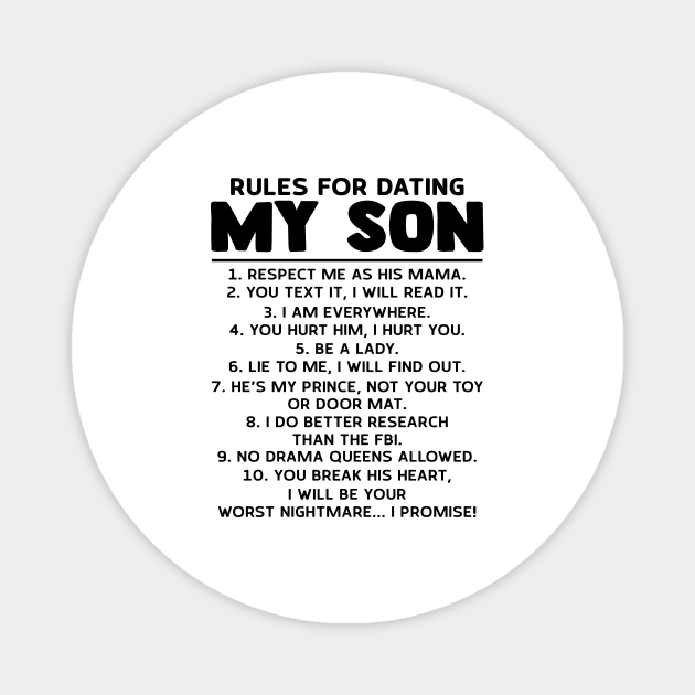 Rules For Dating My Son Respect Me As His Mama You Text It I Will Read It Shirt Magnet by Rozel Clothing